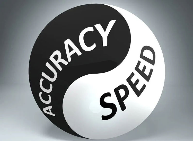 Increased speed and accuracy